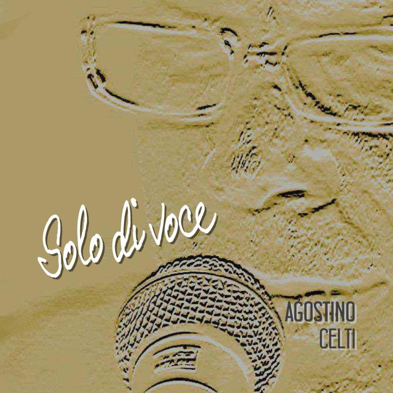 Agostino Celti-Solo di voce-Cover 2016